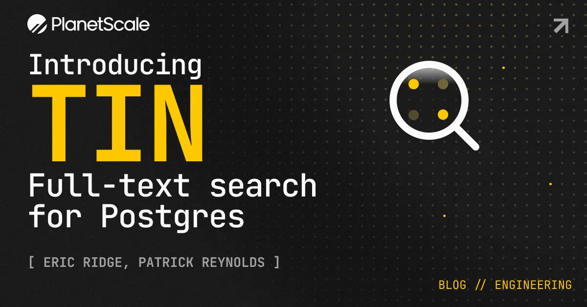 PlanetScale launches Tin for fast Postgres full-text search