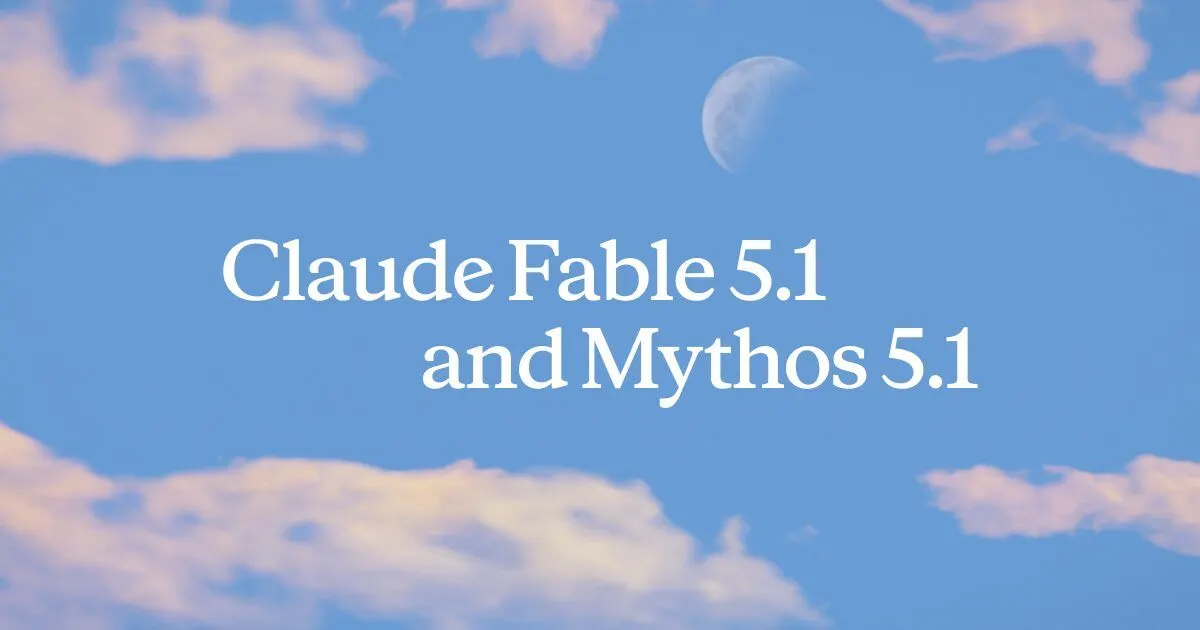 Anthropic drops Fable 5.1 and Mythos 5.1, cutting agent costs up to 45%