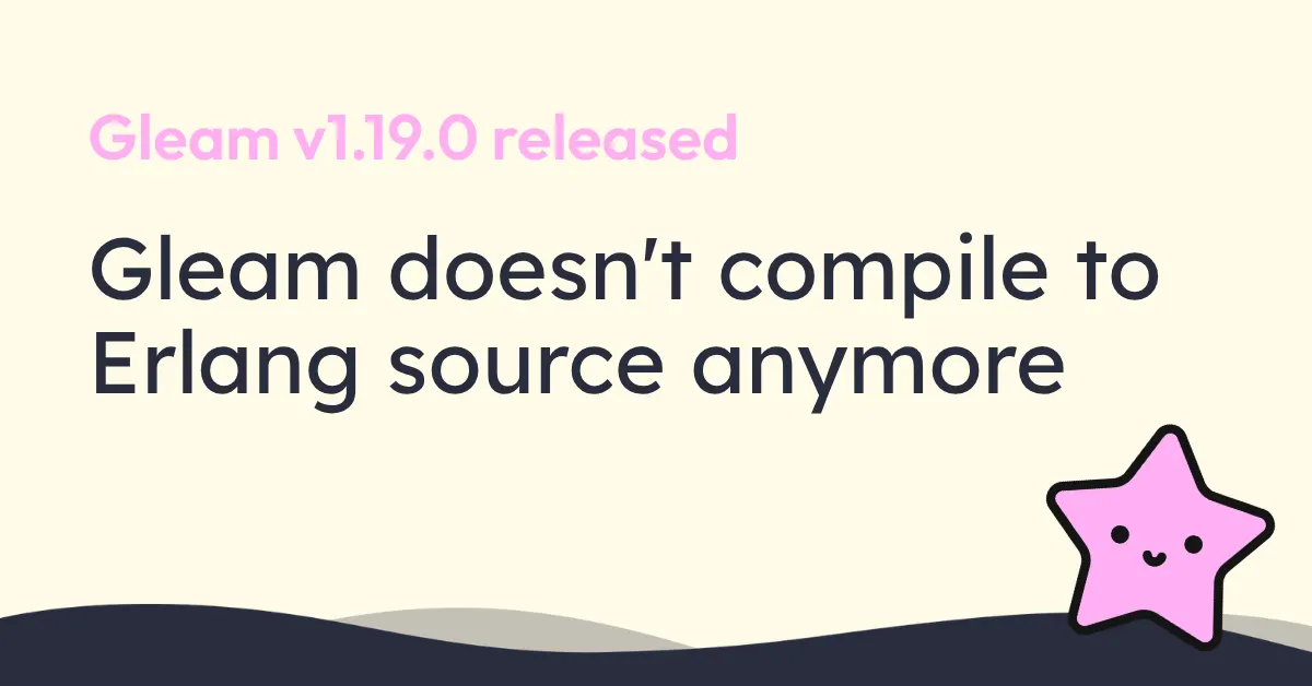 Gleam bỏ bước sinh source code Erlang để build nhanh hơn